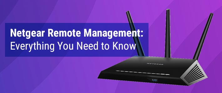 Netgear Remote Management: Everything You Need to Know