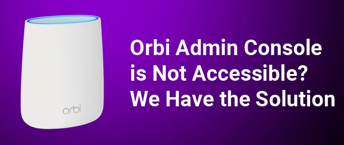 orbi-admin-console-is-not-accessible
