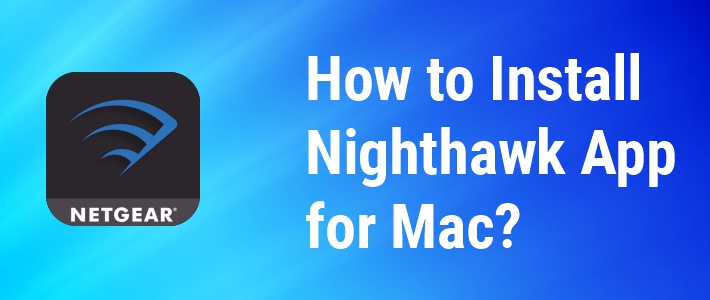 Install Nighthawk App for Mac