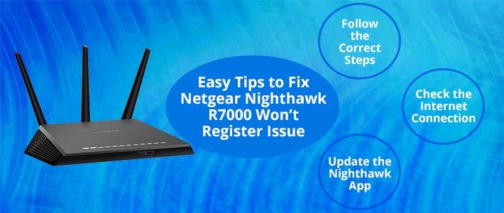 Easy Tips to Fix Netgear Nighthawk R7000 Won’t Register Issue