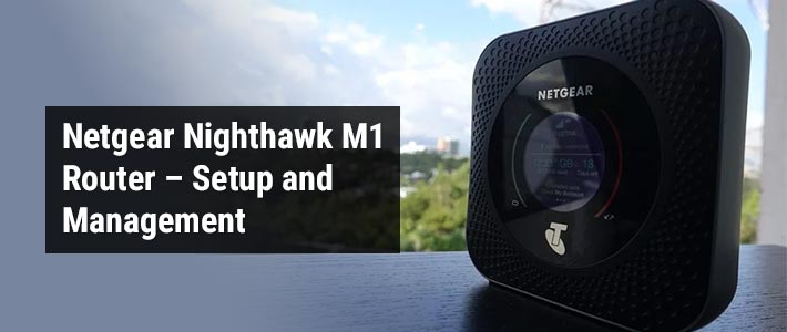 Netgear Nighthawk M1 Router – Setup and Management