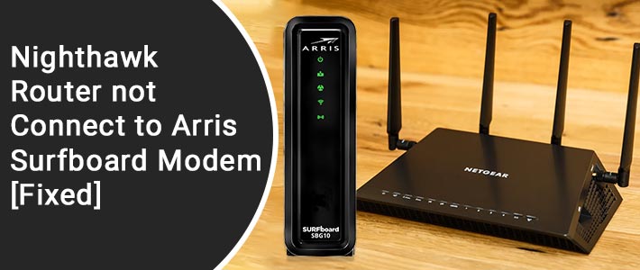nighthawk router not connect to arris surfboard modem